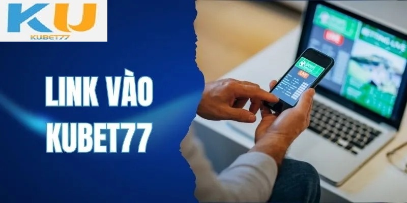 Đường link giải trí an toàn 2025 tại KUBET77