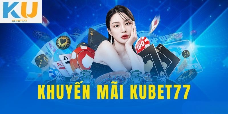 Hàng loạt sự kiện tặng quà cực hấp dẫn tại KUBET77
